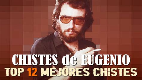 los mejores chistes de eugenio|12 Chistes de Eugenio 【 TOP 